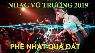 Nhạc Vũ Trường Cực Mạnh Bass Đập Nát Loa